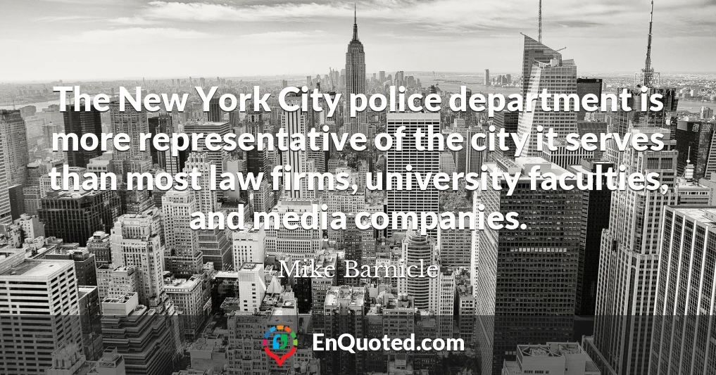 The New York City police department is more representative of the city it serves than most law firms, university faculties, and media companies.