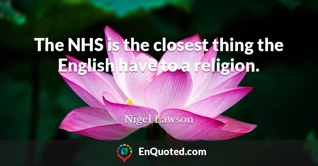 The NHS is the closest thing the English have to a religion.
