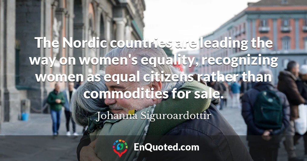 The Nordic countries are leading the way on women's equality, recognizing women as equal citizens rather than commodities for sale.