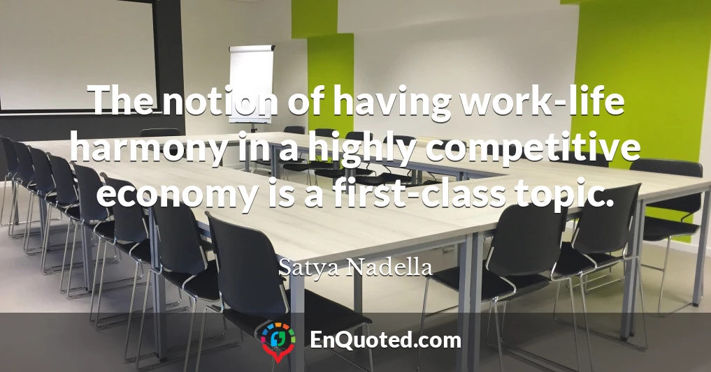 The notion of having work-life harmony in a highly competitive economy is a first-class topic.