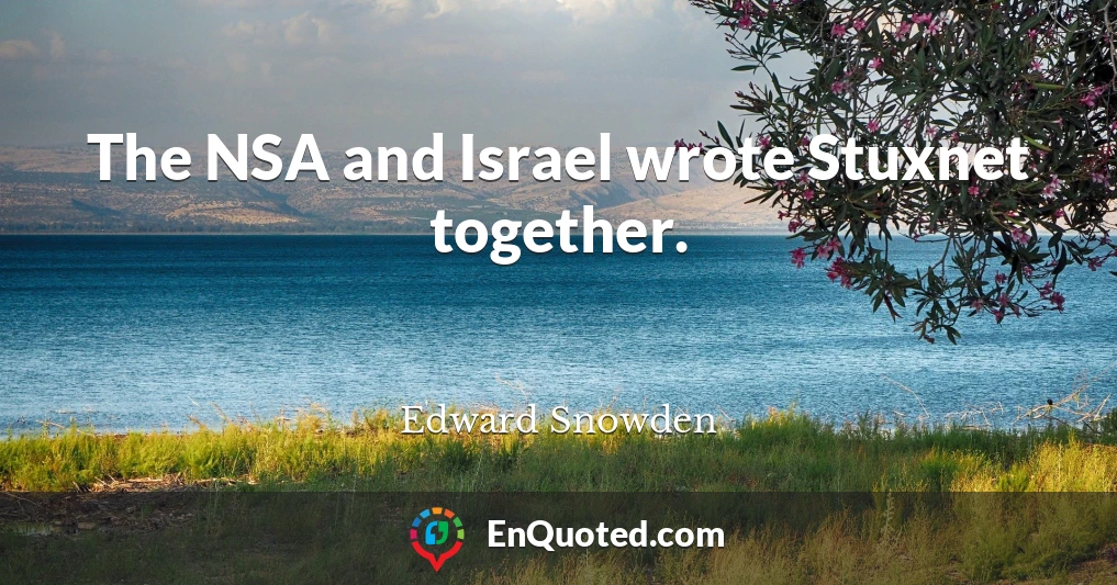 The NSA and Israel wrote Stuxnet together.