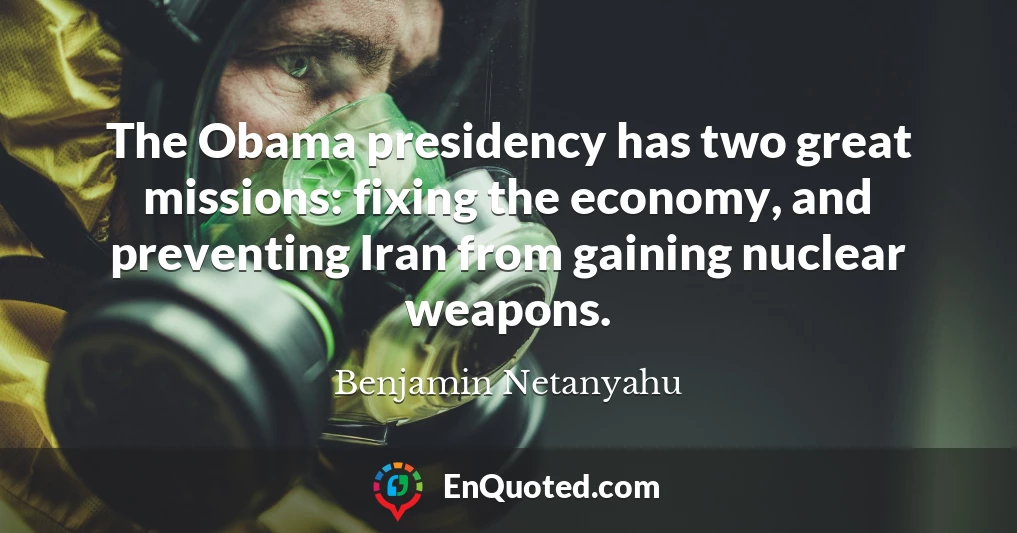 The Obama presidency has two great missions: fixing the economy, and preventing Iran from gaining nuclear weapons.
