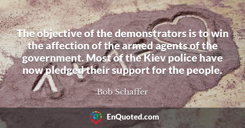 The objective of the demonstrators is to win the affection of the armed agents of the government. Most of the Kiev police have now pledged their support for the people.