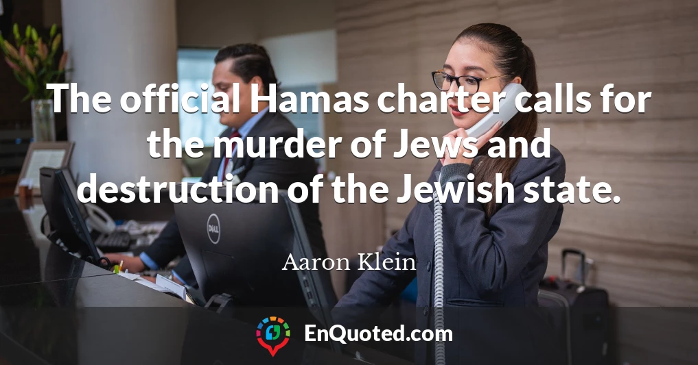 The official Hamas charter calls for the murder of Jews and destruction of the Jewish state.