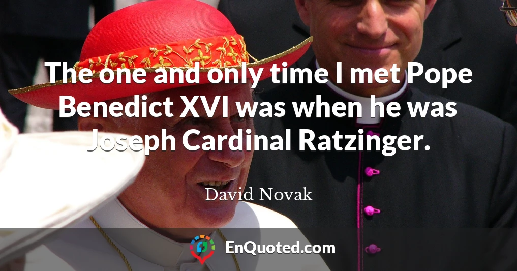The one and only time I met Pope Benedict XVI was when he was Joseph Cardinal Ratzinger.