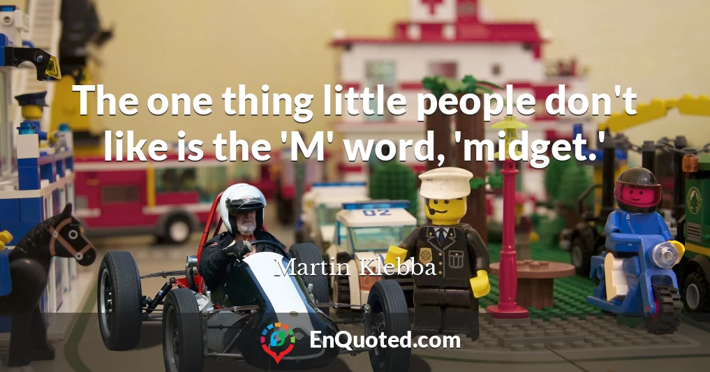The one thing little people don't like is the 'M' word, 'midget.'