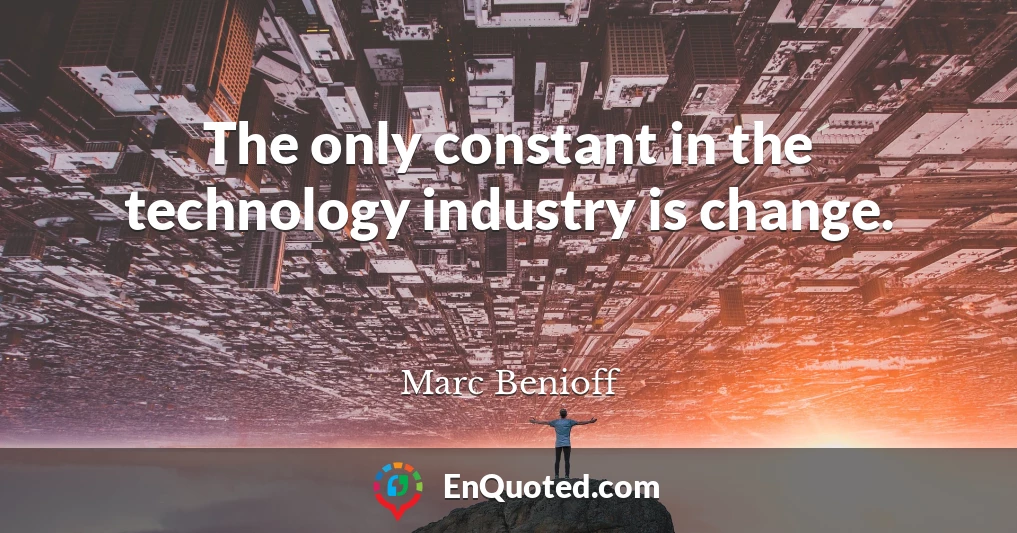 The only constant in the technology industry is change.