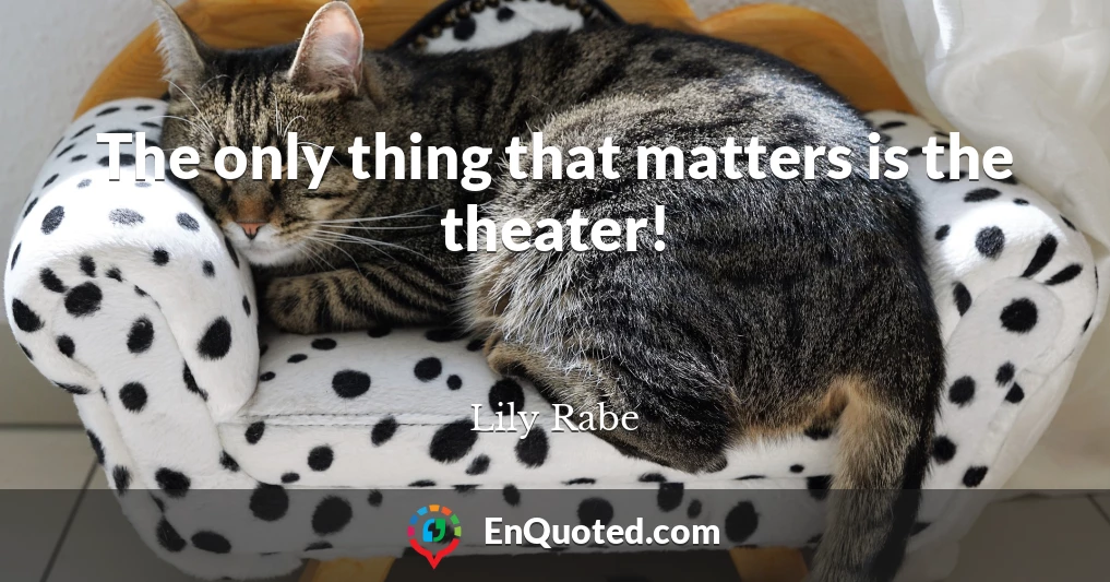 The only thing that matters is the theater!