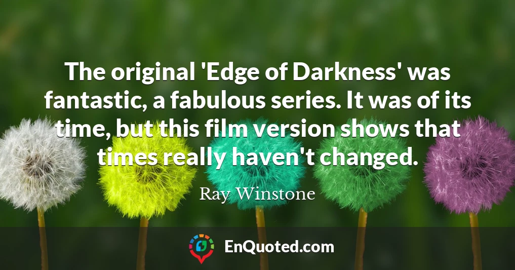 The original 'Edge of Darkness' was fantastic, a fabulous series. It was of its time, but this film version shows that times really haven't changed.