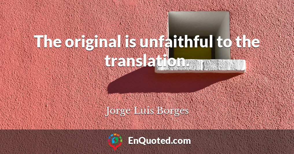 The original is unfaithful to the translation.