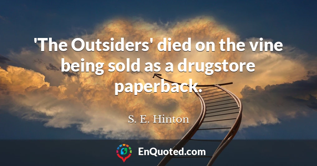 'The Outsiders' died on the vine being sold as a drugstore paperback.