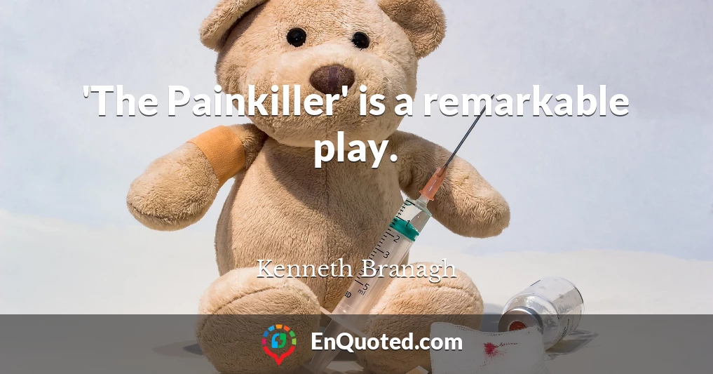 'The Painkiller' is a remarkable play.