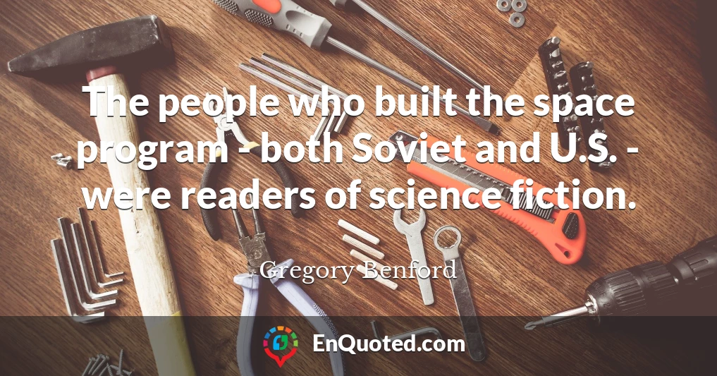 The people who built the space program - both Soviet and U.S. - were readers of science fiction.