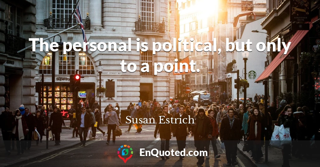 The personal is political, but only to a point.