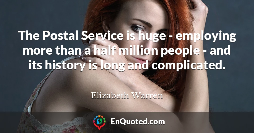 The Postal Service is huge - employing more than a half million people - and its history is long and complicated.
