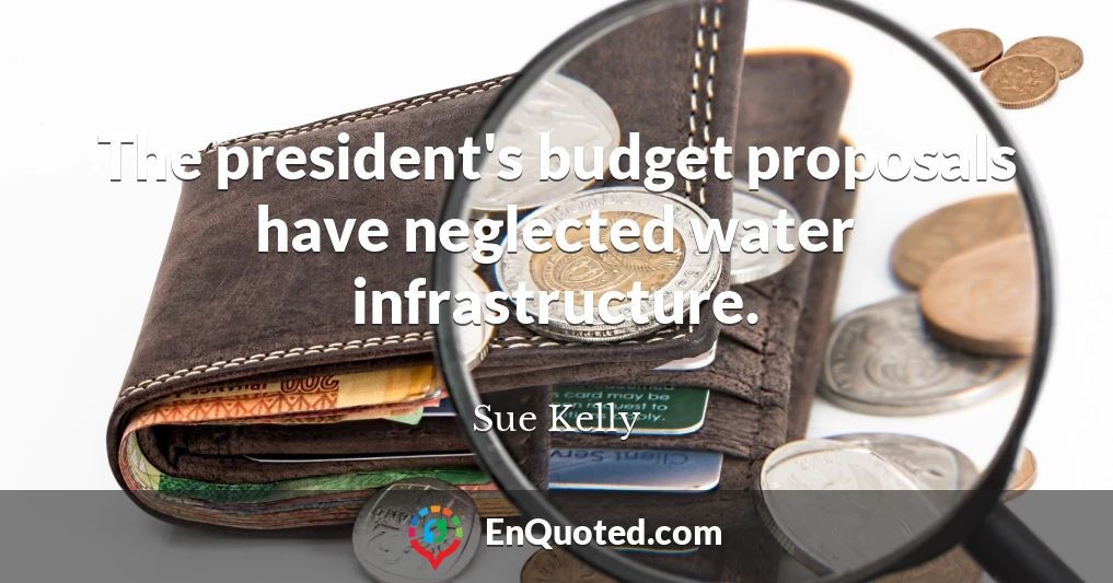 The president's budget proposals have neglected water infrastructure.