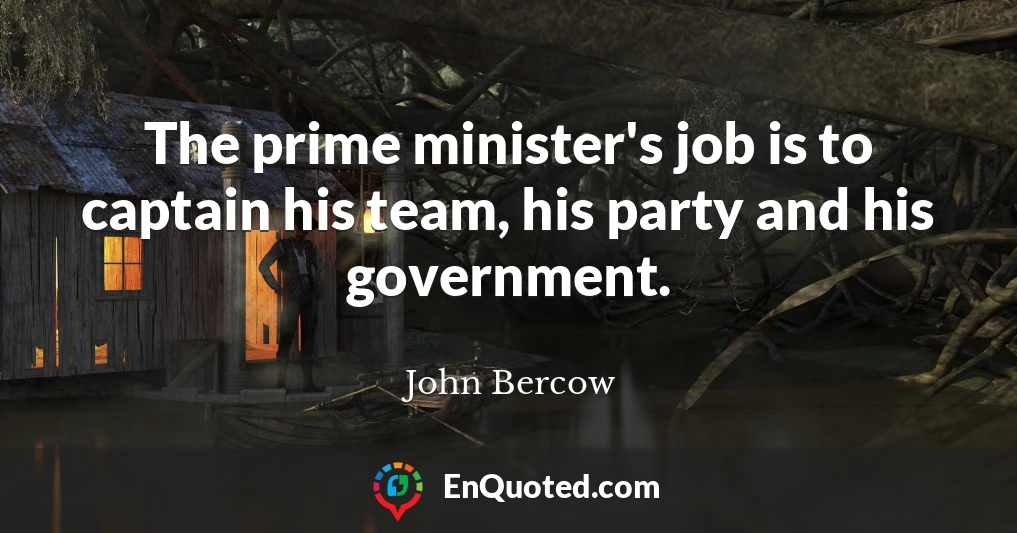 The prime minister's job is to captain his team, his party and his government.
