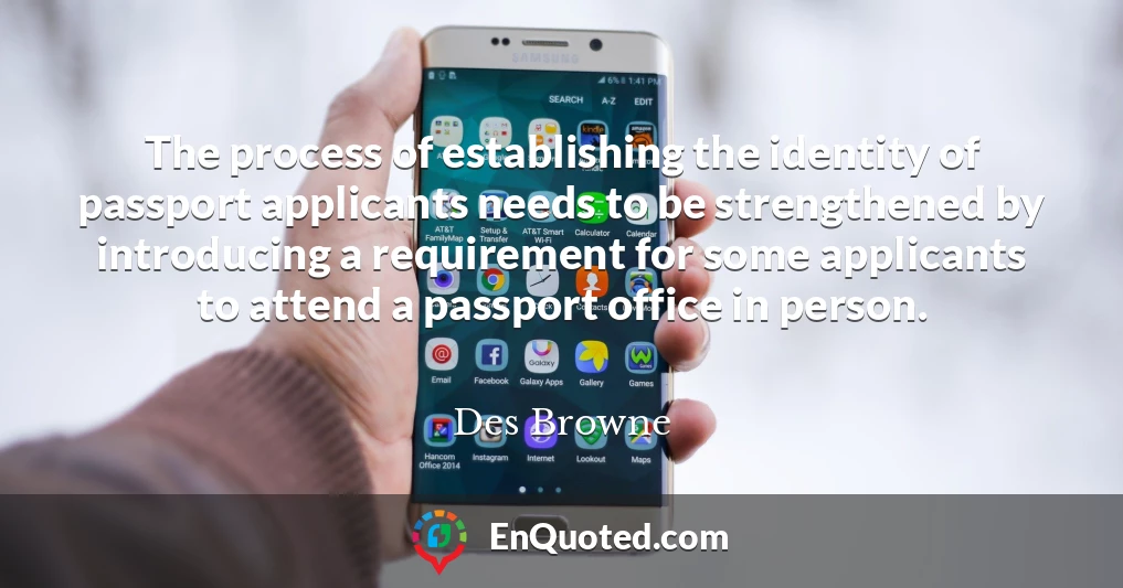 The process of establishing the identity of passport applicants needs to be strengthened by introducing a requirement for some applicants to attend a passport office in person.