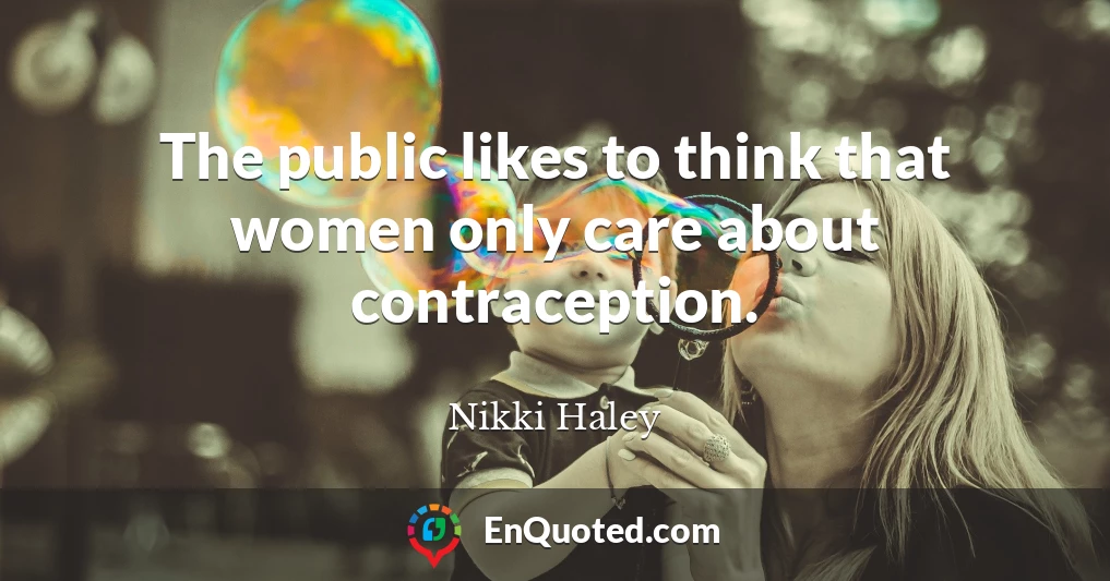 The public likes to think that women only care about contraception.