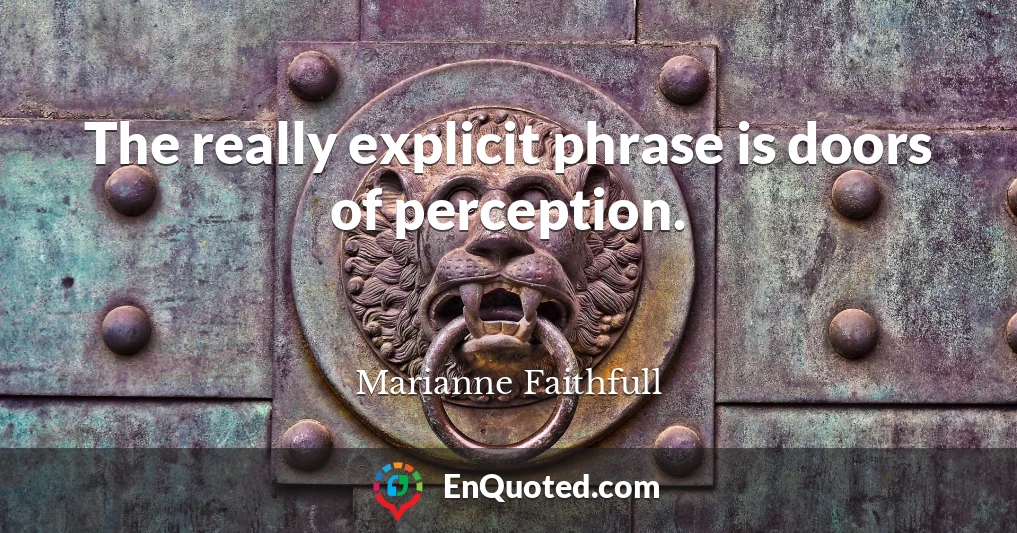 The really explicit phrase is doors of perception.