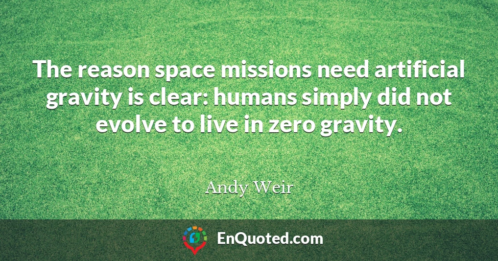 The reason space missions need artificial gravity is clear: humans simply did not evolve to live in zero gravity.