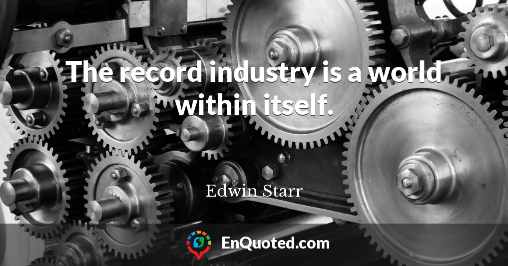 The record industry is a world within itself.