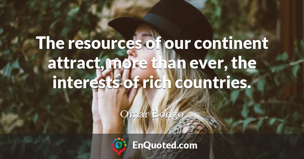 The resources of our continent attract, more than ever, the interests of rich countries.