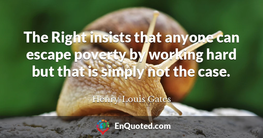 The Right insists that anyone can escape poverty by working hard but that is simply not the case.
