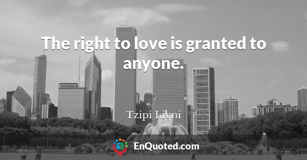 The right to love is granted to anyone.