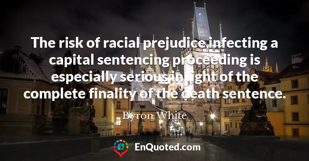 The risk of racial prejudice infecting a capital sentencing proceeding is especially serious in light of the complete finality of the death sentence.