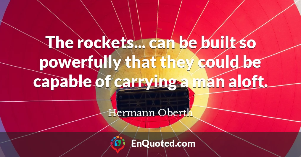 The rockets... can be built so powerfully that they could be capable of carrying a man aloft.