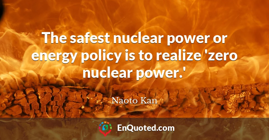 The safest nuclear power or energy policy is to realize 'zero nuclear power.'