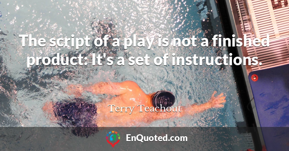 The script of a play is not a finished product: It's a set of instructions.