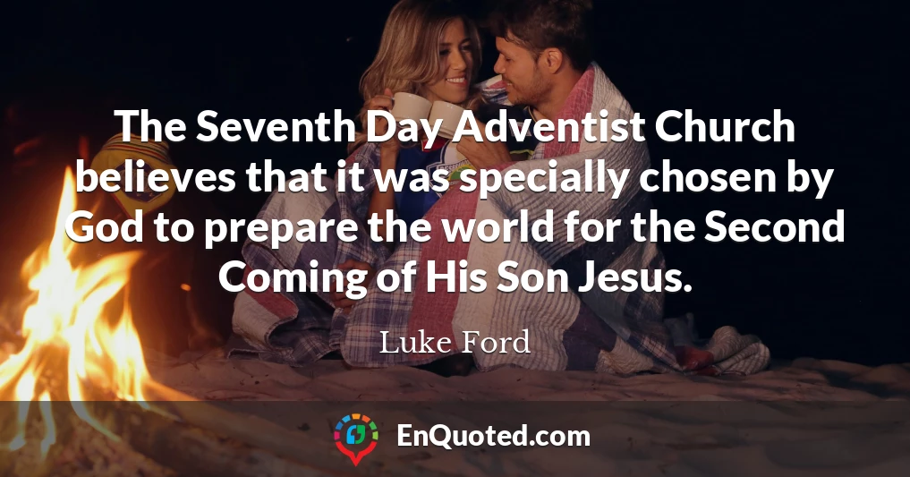 The Seventh Day Adventist Church believes that it was specially chosen by God to prepare the world for the Second Coming of His Son Jesus.