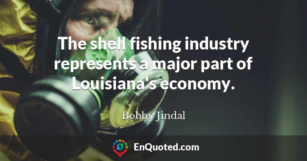 The shell fishing industry represents a major part of Louisiana's economy.