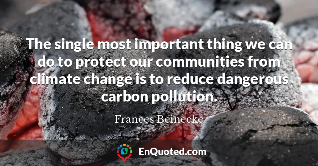 The single most important thing we can do to protect our communities from climate change is to reduce dangerous carbon pollution.