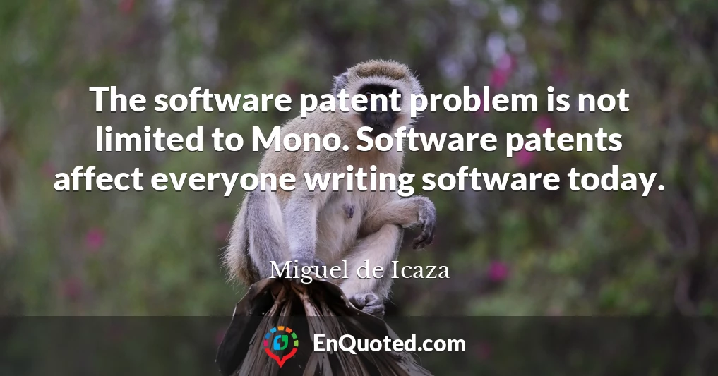 The software patent problem is not limited to Mono. Software patents affect everyone writing software today.