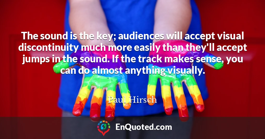 The sound is the key; audiences will accept visual discontinuity much more easily than they'll accept jumps in the sound. If the track makes sense, you can do almost anything visually.
