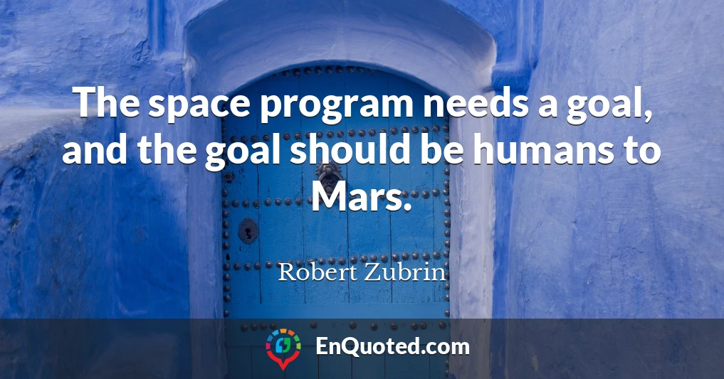 The space program needs a goal, and the goal should be humans to Mars.
