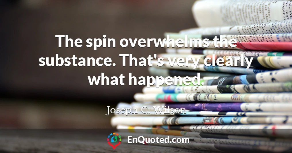 The spin overwhelms the substance. That's very clearly what happened.