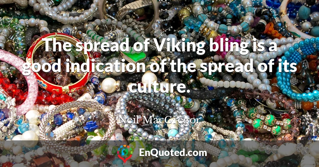 The spread of Viking bling is a good indication of the spread of its culture.