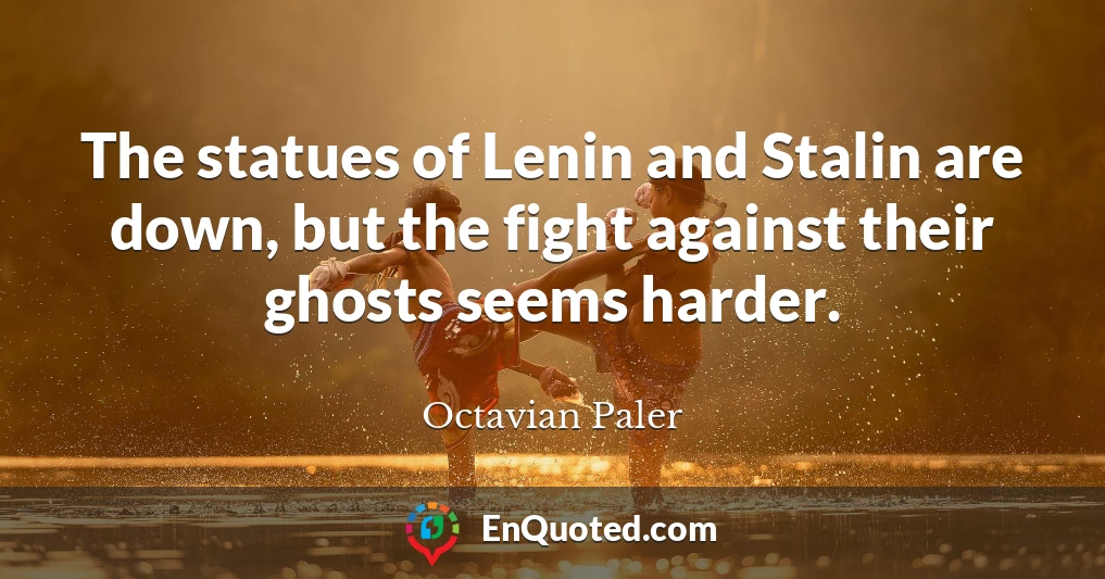 The statues of Lenin and Stalin are down, but the fight against their ghosts seems harder.