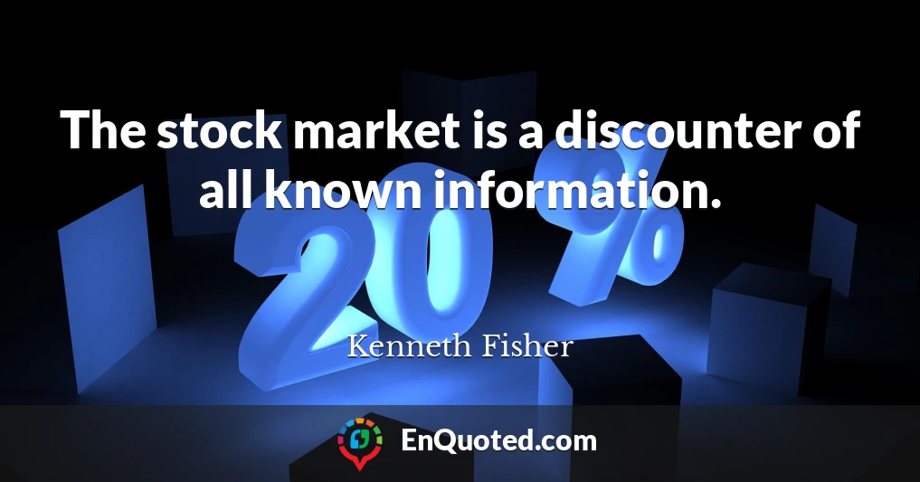 The stock market is a discounter of all known information.