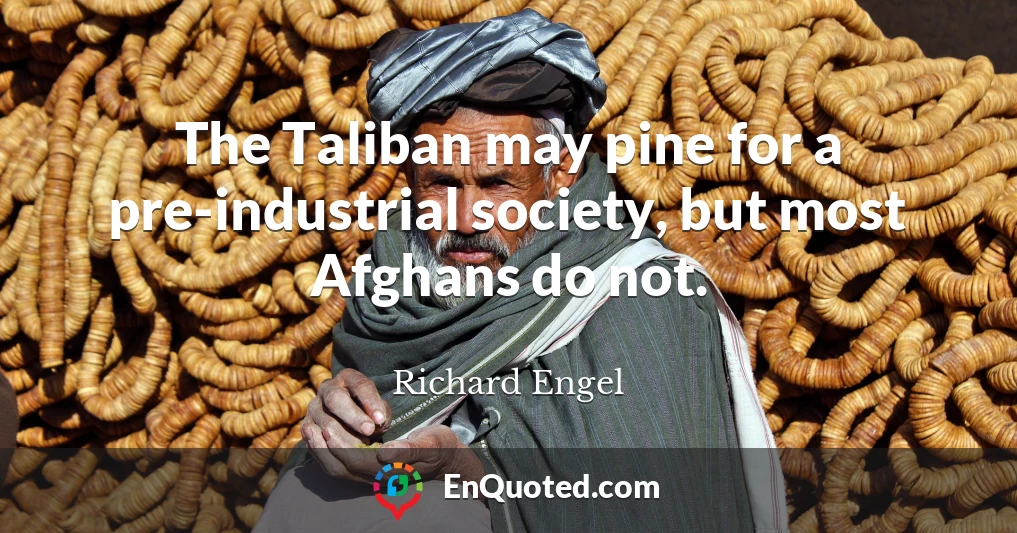 The Taliban may pine for a pre-industrial society, but most Afghans do not.