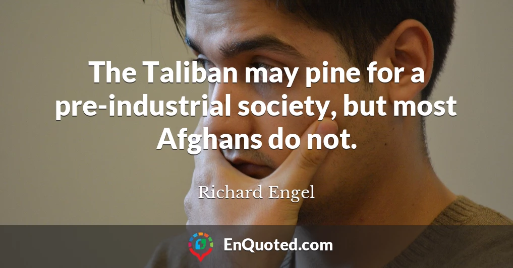 The Taliban may pine for a pre-industrial society, but most Afghans do not.