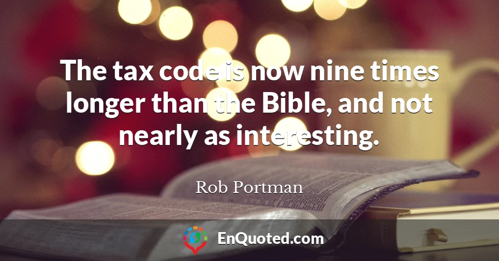 The tax code is now nine times longer than the Bible, and not nearly as interesting.