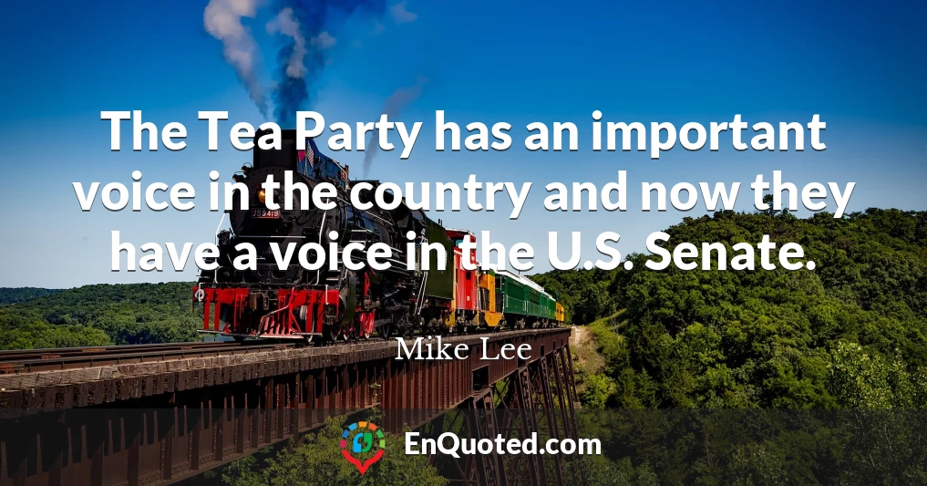 The Tea Party has an important voice in the country and now they have a voice in the U.S. Senate.