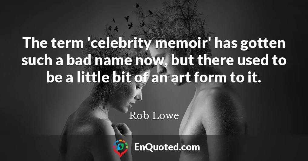 The term 'celebrity memoir' has gotten such a bad name now, but there used to be a little bit of an art form to it.