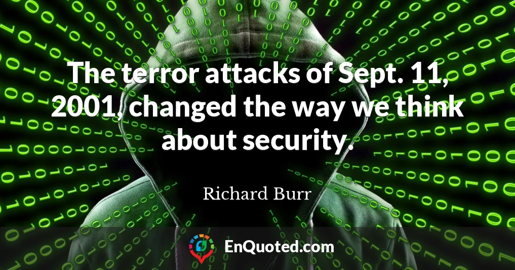 The terror attacks of Sept. 11, 2001, changed the way we think about security.