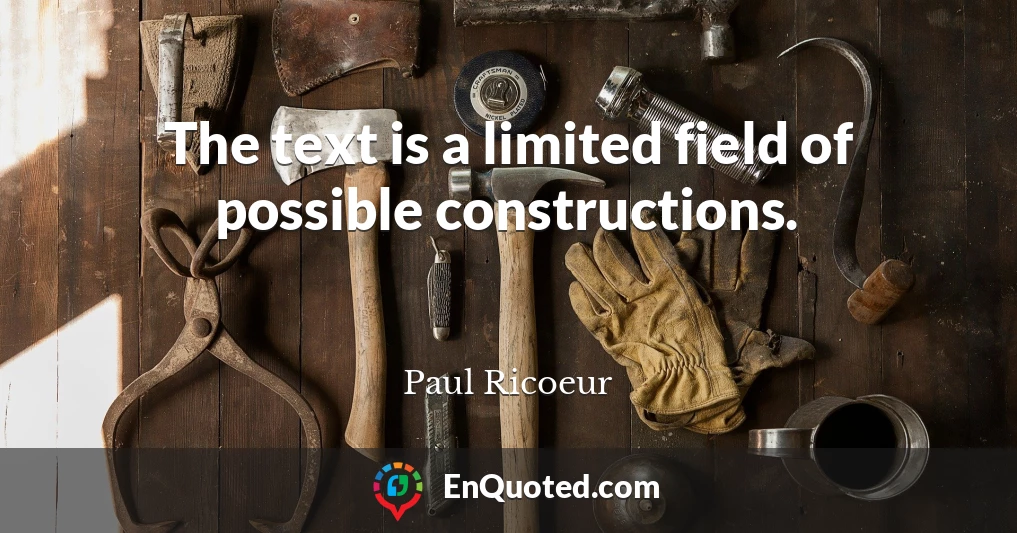 The text is a limited field of possible constructions.